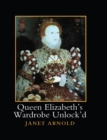 Queen Elizabeth's Wardrobe Unlock'd - eBook