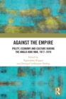 Against the Empire : Polity, Economy and Culture during the Anglo-Kuki War, 1917-1919 - eBook