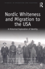 Nordic Whiteness and Migration to the USA : A Historical Exploration of Identity - eBook