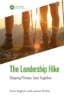 The Leadership Hike : Shaping Primary Care Together - eBook