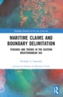Maritime Claims and Boundary Delimitation : Tensions and Trends in the Eastern Mediterranean Sea - eBook