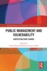 Public Management and Vulnerability : Contextualising Change - eBook