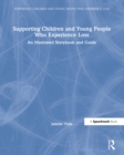 Supporting Children and Young People Who Experience Loss : An Illustrated Storybook and Guide - eBook
