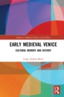 Early Medieval Venice : Cultural Memory and History - eBook