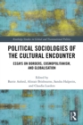 Political Sociologies of the Cultural Encounter : Essays on Borders, Cosmopolitanism, and Globalization - eBook