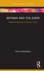 Batman and the Joker : Contested Sexuality in Popular Culture - eBook