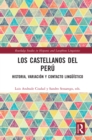 Los castellanos del Peru : historia, variacion y contacto linguistico - eBook