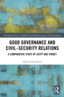Good Governance and Civil-Security Relations : A Comparative Study of Turkey and Egypt - eBook