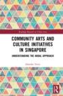 Community Arts and Culture Initiatives in Singapore : Understanding the Nodal Approach - eBook