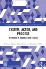 System, Actor, and Process : Keywords in Organization Studies - eBook