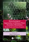 Biotechnological Approaches to Enhance Plant Secondary Metabolites : Recent Trends and Future Prospects - eBook