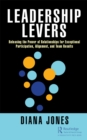 Leadership Levers : Releasing the Power of Relationships for Exceptional Participation, Alignment, and Team Results - eBook