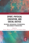 Sport, Physical Education, and Social Justice : Religious, Sociological, Psychological, and Capability Perspectives - eBook