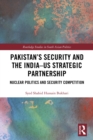 Pakistan's Security and the India-US Strategic Partnership : Nuclear Politics and Security Competition - eBook