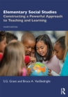 Elementary Social Studies : Constructing a Powerful Approach to Teaching and Learning - eBook