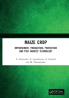 Maize Crop : Improvement, Production, Protection and Post Harvest Technology - eBook