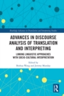 Advances in Discourse Analysis of Translation and Interpreting : Linking Linguistic Approaches with Socio-cultural Interpretation - eBook