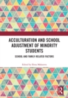 Acculturation and School Adjustment of Minority Students : School and Family-Related Factors - eBook