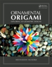Ornamental Origami : Exploring 3D Geometric Designs - eBook