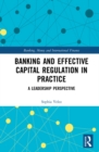 Banking and Effective Capital Regulation in Practice : A Leadership Perspective - eBook