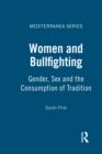 Women and Bullfighting : Gender, Sex and the Consumption of Tradition - eBook