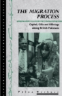 The Migration Process : Capital, Gifts and Offerings among British Pakistanis - eBook