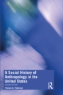 A Social History of Anthropology in the United States - eBook