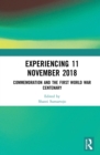 Experiencing 11 November 2018 : Commemoration and the First World War Centenary - eBook