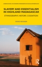 Slavery and Essentialism in Highland Madagascar : Ethnography, History, Cognition - eBook