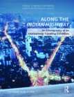 Along the Indian Highway : An Ethnography of an International Travelling Exhibition - eBook