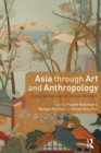 Asia through Art and Anthropology : Cultural Translation Across Borders - eBook