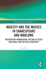 Majesty and the Masses in Shakespeare and Marlowe : Western Anti-Monarchism, The Earl of Essex Challenge, and Political Stagecraft - eBook