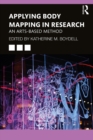 Applying Body Mapping in Research : An Arts-Based Method - eBook