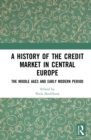 A History of the Credit Market in Central Europe : The Middle Ages and Early Modern Period - eBook