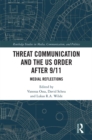 Threat Communication and the US Order after 9/11 : Medial Reflections - eBook
