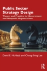 Public Sector Strategy Design : Theory and Practice for Government and Nonprofit Organizations - eBook