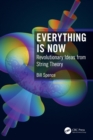 Everything is Now : Revolutionary Ideas from String Theory - eBook