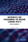 Mathematics and Programming for Machine Learning with R : From the Ground Up - eBook