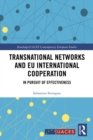 Transnational Networks and EU International Cooperation : In Pursuit of Effectiveness - eBook
