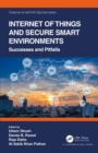 Internet of Things and Secure Smart Environments : Successes and Pitfalls - eBook
