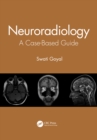 Neuroradiology : A Case-Based Guide - eBook