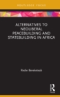 Alternatives to Neoliberal Peacebuilding and Statebuilding in Africa - eBook