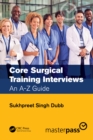 Core Surgical Training Interviews : An A-Z Guide - eBook