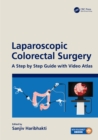 Laparoscopic Colorectal Surgery : A Step by Step Guide with Video Atlas - eBook