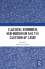 Classical Buddhism, Neo-Buddhism and the Question of Caste - eBook