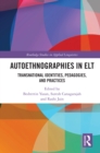 Autoethnographies in ELT : Transnational Identities, Pedagogies, and Practices - eBook