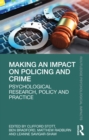 Making an Impact on Policing and Crime : Psychological Research, Policy and Practice - eBook