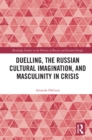 Duelling, the Russian Cultural Imagination, and Masculinity in Crisis - eBook