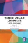 The Polish-Lithuanian Commonwealth : History, Memory, Legacy - eBook