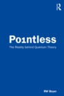 Pointless : The Reality behind Quantum Theory - eBook